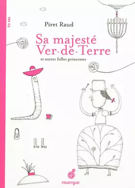 Couverture du produit · Sa majesté Ver-de-Terre et autres folles princesses