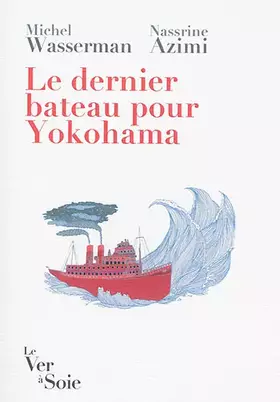 Couverture du produit · Le dernier bateau pour Yokohama: Les Sirota : une odyssée politique et culturelle