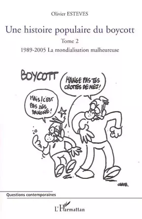 Couverture du produit · Une histoire populaire du boycott vol2 1989-2005, la mondialisation malheureuse