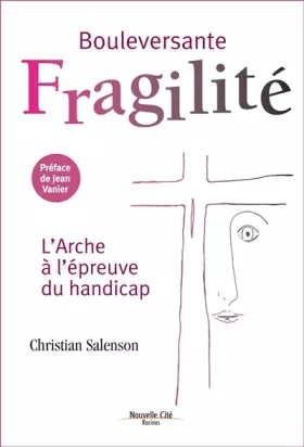 Couverture du produit · Bouleversante fragilité: L'Arche à l'épreuve du handicap