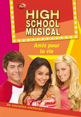 Couverture du produit · High School Musical, Tome 7 : Amis pour la vie