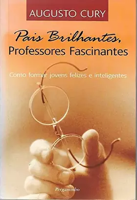 Couverture du produit · Pais Brilhantes, Professores Fascinantes (Portuguese Edition)