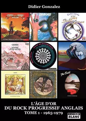 Couverture du produit · L'age d'or du rock progressif anglais 1965 - 1979: Tome 1