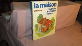 Couverture du produit · La maison, construire, aménager, réparer