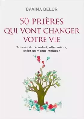 Couverture du produit · 50 prières qui vont changer votre vie: Trouver du réconfort, aller mieux, créer un monde meilleur