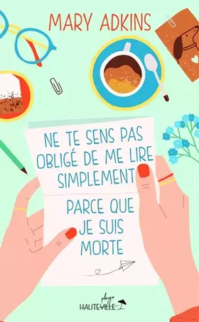 Couverture du produit · Ne te sens pas obligée de me lire simplement parce que je suis morte (Collector)