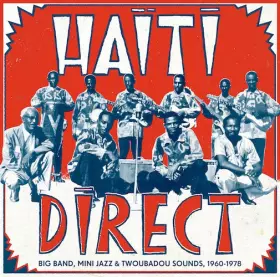 Couverture du produit · Haiti Direct (Big Band, Mini Jazz & Twoubadou Sounds, 1960-1978)
