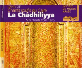 Couverture du produit · La Châdhiliyya [Sufi Chants From Cairo]