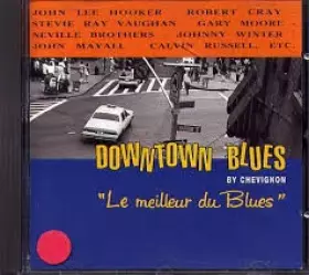 Couverture du produit · Downtown Blues By Chevignon "Le Meilleur Du Blues"