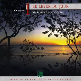 Couverture du produit · Oxygène 1 : Le Lever Du Jour (Musique Et Réveil Calme)