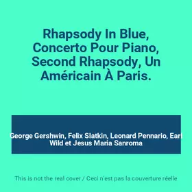 Couverture du produit · Rhapsody In Blue, Concerto Pour Piano, Second Rhapsody, Un Américain À Paris.