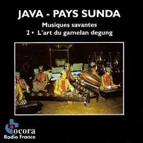 Couverture du produit · Java - Pays Sunda (Musiques Savantes - 2. L'Art Du Gamelan Degung)