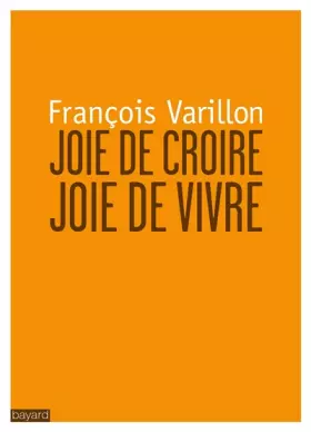 Couverture du produit · JOIE DE CROIRE, JOIE DE VIVRE