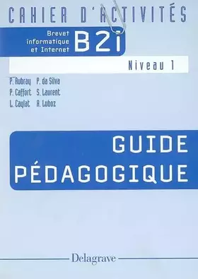 Couverture du produit · Cahier d'activités Brevet informatique et Internet B2i Niveau 1: Guide pédagogique