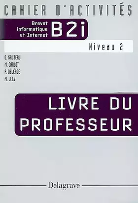 Couverture du produit · Préparer le Brevet informatique et Internet, B2i, technologie niveau 2 (livret professeur + CD-Rom)