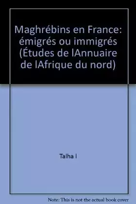 Couverture du produit · Maghrebins en France, Emigres Ou Immigres ?