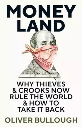 Couverture du produit · Moneyland: Why Thieves And Crooks Now Rule The World And How To Take It Back