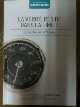 Couverture du produit · La vérité réside dans la limite: Le calcul infinitésimal