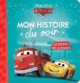 Couverture du produit · CARS - Mon Histoire du Soir - La parade des pompiers