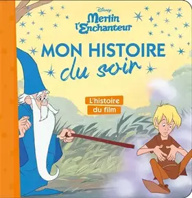 Couverture du produit · MERLIN L'ENCHANTEUR - Mon Histoire du Soir - L'histoire du film - Disney