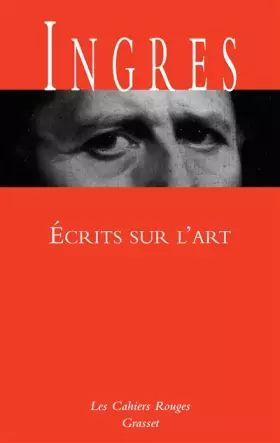 Couverture du produit · Ecrits sur l'art: Cahiers rouges - nouveauté dans la collection - préface d'Adrien Goetz