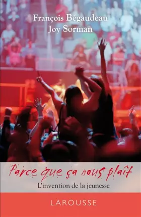 Couverture du produit · Parce que ça nous plaît - L'invention de la jeunesse