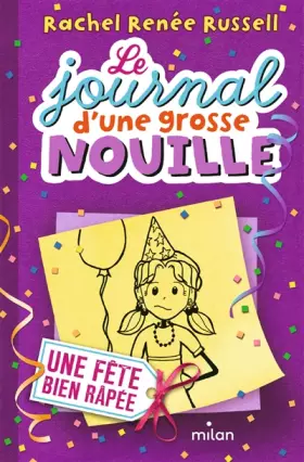 Couverture du produit · Le journal d'une grosse nouille, Tome 02: Une fête bien râpée