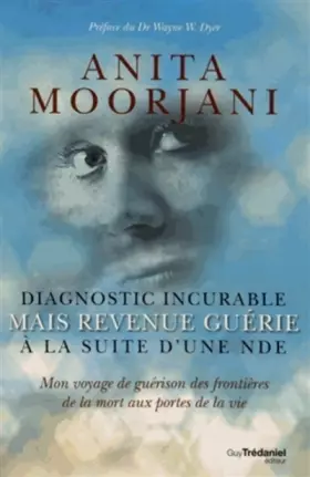 Couverture du produit · Diagnostic incurable mais revenue guérie à la suite d'une NDE : Mon voyage de guérison des frontières de la mort aux portes de 