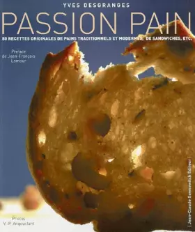 Couverture du produit · PASSION PAIN. 60 recettes originales de pains traditionnels et modernes, de sandwiches, etc.