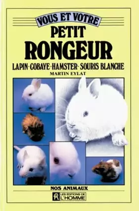 Couverture du produit · Vous et votre petit rongeur : Lapin, cobaye, hamster, souris blanche