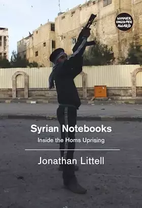 Couverture du produit · Syrian Notebooks: Inside the Homs Uprising