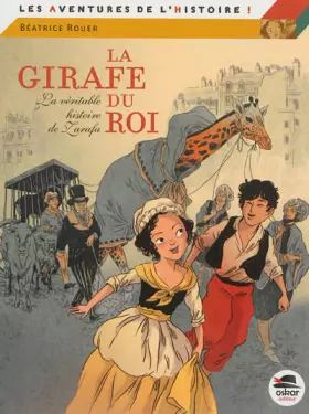 Couverture du produit · La girafe du roi - La véritable histoire de Zarafa