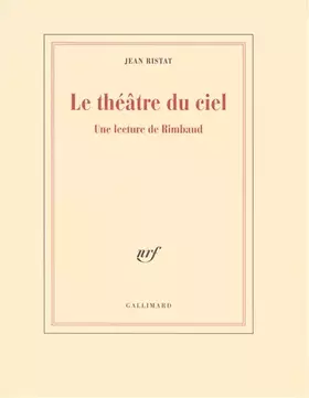 Couverture du produit · Le théâtre du ciel : Une lecture de Rimbaud