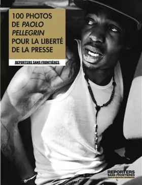 Couverture du produit · 100 photos de Paolo Pellegrin pour la liberté de la presse