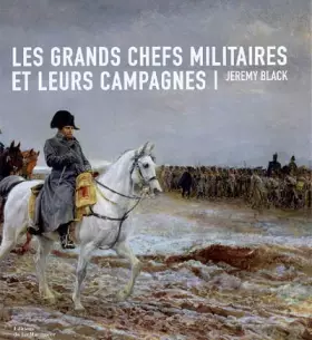 Couverture du produit · Les grands chefs militaires et leurs campagnes