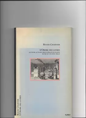 Couverture du produit · L'ordre des livres - Lecteurs, auteurs, bibliothèques en Europe entre le XIVe et XVIIIe siècle