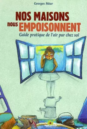 Couverture du produit · Nos maisons nous empoisonnent : Guide pratique de l'air pur chez soi
