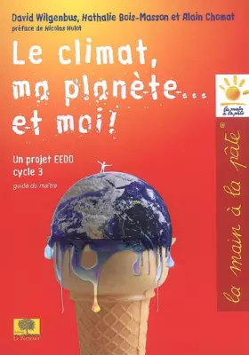 Couverture du produit · Le climat, ma planète... et moi ! : Un projet EEDD Cycle 3 Guide du maître