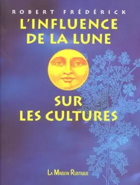 Couverture du produit · L'influence de la lune sur les cultures