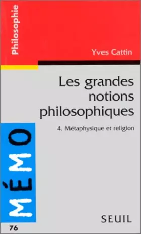 Couverture du produit · Les Grandes Notions philosophiques 4. Métaphysique et religion