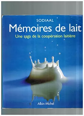 Couverture du produit · Mémoires de lait : Une saga de la coopération laitière