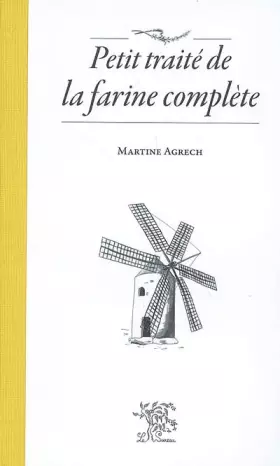 Couverture du produit · Petit traité de la farine complète
