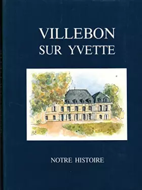 Couverture du produit · Villebon sur Yvette - Notre histoire