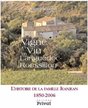 Couverture du produit · VIGNE ET VIN EN LANGUEDOC-ROUSSILLON HISTOIRE DE LA FAMIL