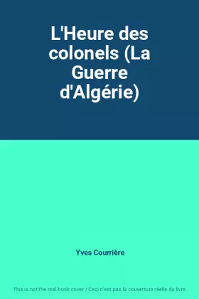 Couverture du produit · L'Heure des colonels (La Guerre d'Algérie)