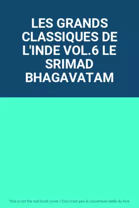 Couverture du produit · LES GRANDS CLASSIQUES DE L'INDE VOL.6 LE SRIMAD BHAGAVATAM