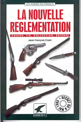 Couverture du produit · La nouvelle réglementation : Chasse, tir, collection, défense