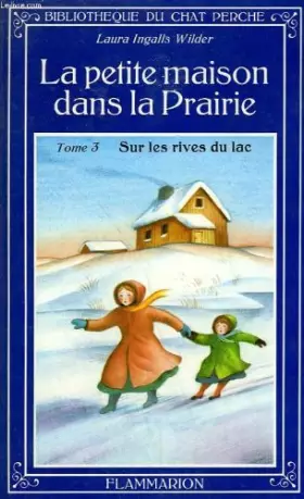 Couverture du produit · La petite maison dans la prairie. tome 3 : sur les rives du lac. bibliotheque du chat perche.