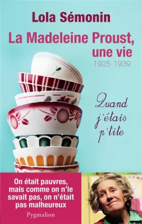Couverture du produit · La Madeleine Proust, une vie : Quand j'étais petite (1925-1939)