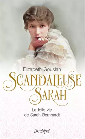 Couverture du produit · Scandaleuse Sarah. La folle vie de Sarah Bernhardt
